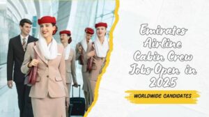 2025 Emirates Airline Cabin Crew Jobs Opportunities