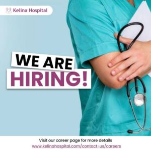 Kelina Hospital is Hiring for Multiple Roles!